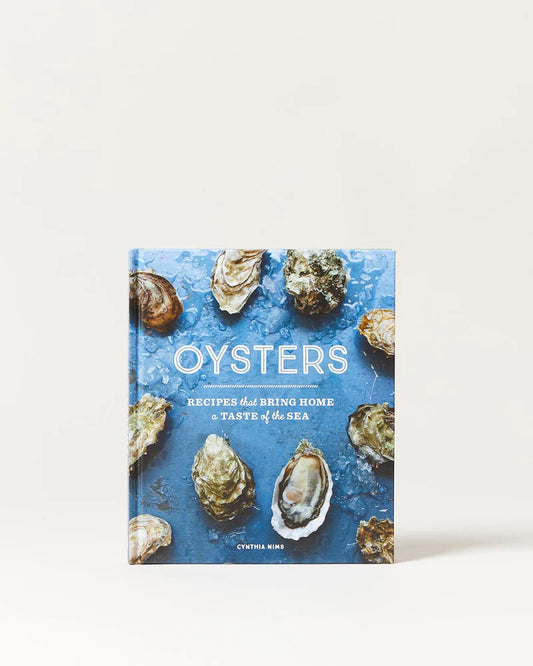 Oysters: Recipes that Bring Home a Taste of the Sea