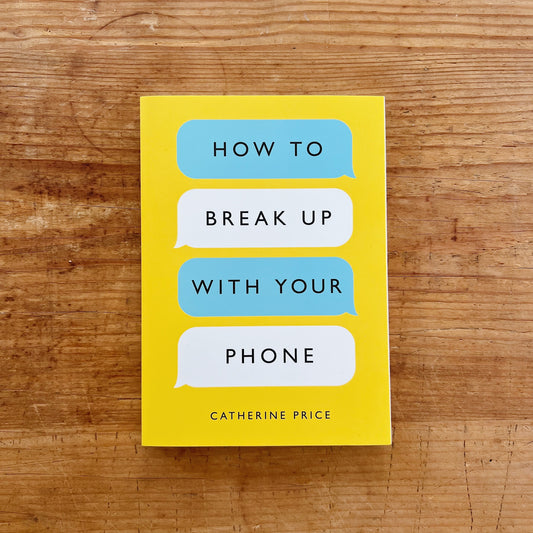 How to Break Up with Your Phone